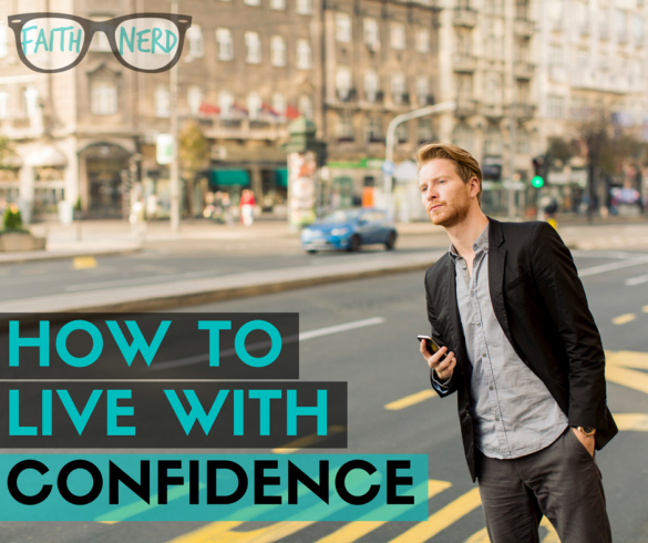 How to live with confidence
